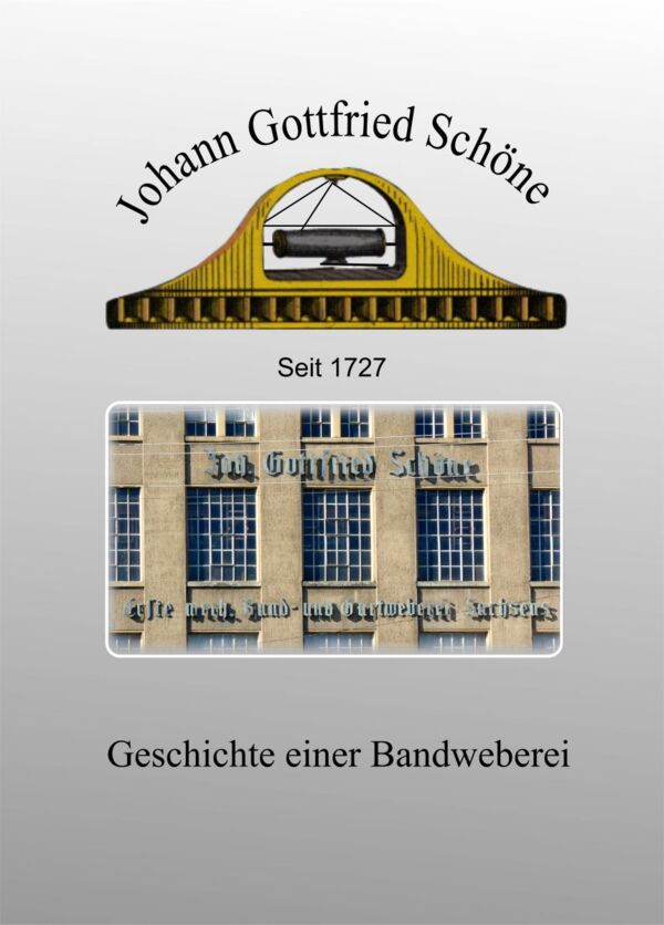 Johann Gottfried Schöne – Geschichte einer Bandweberei