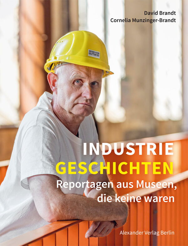 Buch "INDUSTRIEGESCHICHTEN Reportagen aus Museen, die keine waren"
