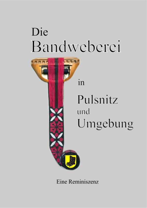 Die Bandweberei in Pulsnitz und Umgebung